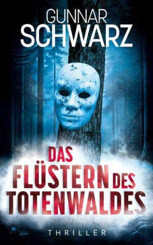 Das Flüstern des Totenwaldes (Thriller) | Gunnar Schwarz