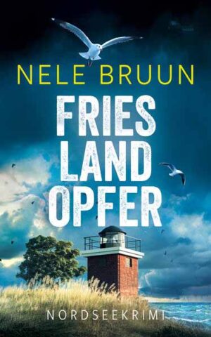 FriesLandOpfer (Nordseekrimi) | Nele Bruun