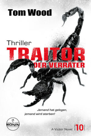 Traitor - Der Verräter. Jemand hat gelogen, jemand wird sterben! Ein Victor-Thriller | Tom Wood