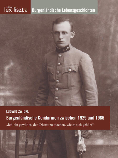 Burgenländische Gendarmen zwischen 1929 und 1986 | Ludwig Zwickl