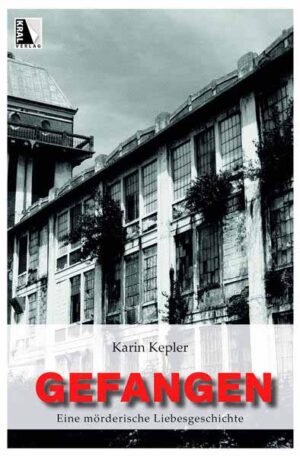 Gefangen Eine mörderische Liebesgeschichte | Karin Kepler