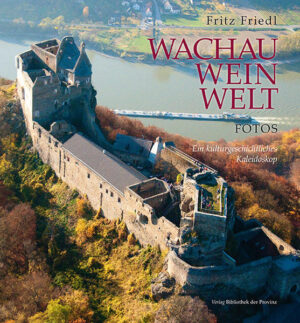 Wachau · Wein · Welt  Fotos | Bundesamt für magische Wesen