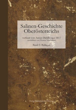 Salinen-Geschichte Oberösterreichs und benachbarte alpenländische Salinen ; Band 2: Beilagen | Bundesamt für magische Wesen