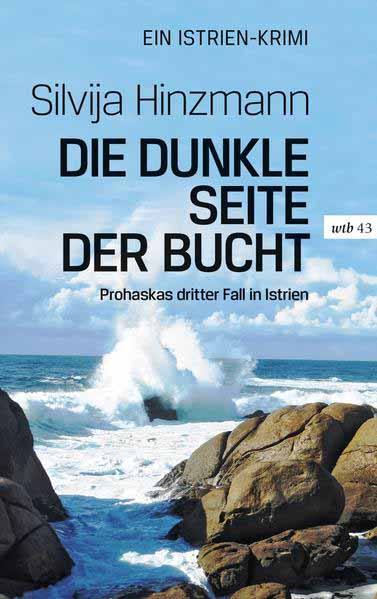 Die dunkle Seite der Bucht Prohaskas dritter Fall in Istrien | Silvija Hinzmann