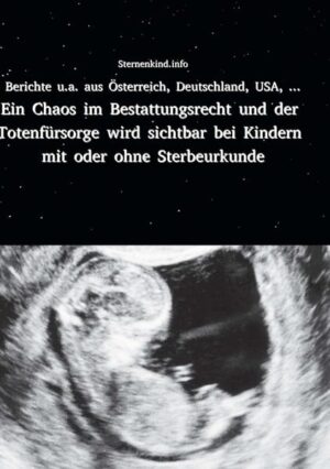 Mein Buch ist ein Definition- & Begräbnisratgeber. Es setzt sich auseinander mit dem Bestattungsrecht von Kindern mit oder ohne Sterbeurkunde, also z.B. mit während der Schwangerschaft, Geburt oder (kurz oder später) danach verstorbenen Kindern. Abortus, Abtreibung, Fehl- & Totgeburt, Fötus, Forschungs- & Transplantationsmedizin, da Föten in Teilen oder als Ganzes dort Verwendung finden. Als 'menschliches Gemüse' definiert finden Föten dzt anschließend dem Klinikmüll, der Müllverbrennungsanlage zugeführt - statt der Totenbeschau. Die Zuführung zur Totenbeschau ist der erste Akt zu einem Begräbnis. Ohne dem Ergebnis einer durchgeführten Totenbeschau darf kein Bestatter tätig werden. Würde die Medizin weltweit alle greifbaren verstorbenen Föten der Totenbeschau zuführen, würden die Zahlen an Fehlgeburten, Totgeburten und pränatalen Todesfällen explodieren (und endlich das wahre Ausmass an der Fülle von Sternenkindern würde sichtbar). Die Mitarbeiter der für Deutschland gültigen Petition berichteten gegenüber Sternenkind.info: In Deutschland kann seit wenigen Jahren jeder Fötus unter 500 Gramm dem Standesamt gemeldet werden, unabhängig davon, ob es zuvor eine Zuführung zur Totenbeschau/ Begräbnis gab. Ein Blick nach Russland zeigt, das auch dort die berufstätigen Menschen nicht glücklich sind. 248 unter und über 500 Gramm schwere Föten wurden plakativ am Rande einer viel befahrenen Hauptstrasse aus den blauen Transportboxen für Klinikmüll ausgeleert. Die Fotos gingen um die Welt. Die zuständige Medizin sprach von illegal arbeitenden Ärzten in den eigenen Reihen.Vergessen wird vielfach, das weltweit die Medizin verpflichtet ist, erst ab dem 8. Lebenstag Kinder dem Standesamt als lebend geboren zu melden = wenn ein Kind als überlebensfähig sich bewährt hat. Erst nach Ausstellung seiner Geburtsurkunde, seiner Sozialversicherungsnummer wird das Kind um seiner selbst Willen zum ersten Mal sichtbar in der Medizin. Vorher ist es ein Gewebe der Frau - unabhängig vom Aussehen