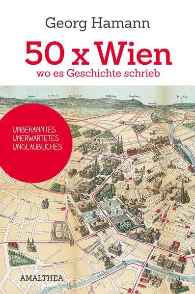 50 x Wien, wo es Geschichte schrieb: Unbekanntes, Unerwartetes, Unglaubliches | Bundesamt für magische Wesen