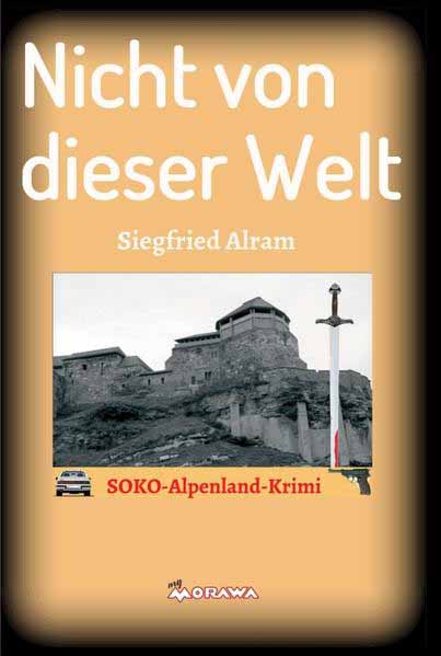 Nicht von dieser Welt SOKO-Alpenland-Krimi | Siegfried Alram