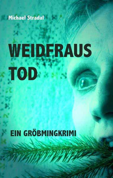 Weidfraus Tod Ein Gröbmingkrimi | Michael Stradal