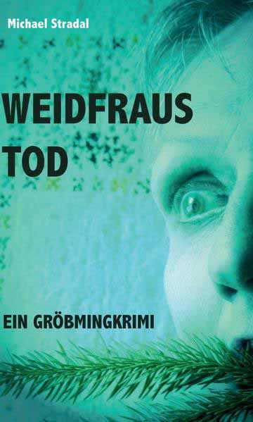 Weidfraus Tod Ein Gröbmingkrimi | Michael Stradal