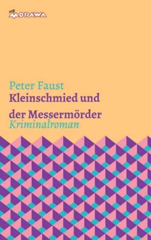 Kleinschmied und der Messermörder | Peter Faust