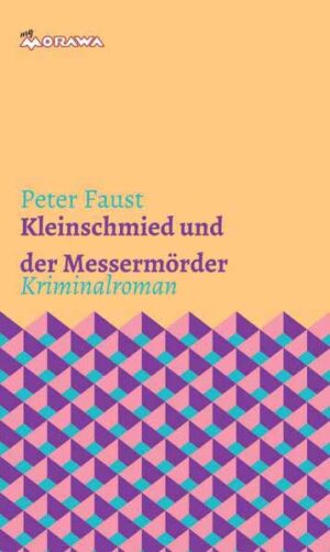 Kleinschmied und der Messermörder | Peter Faust