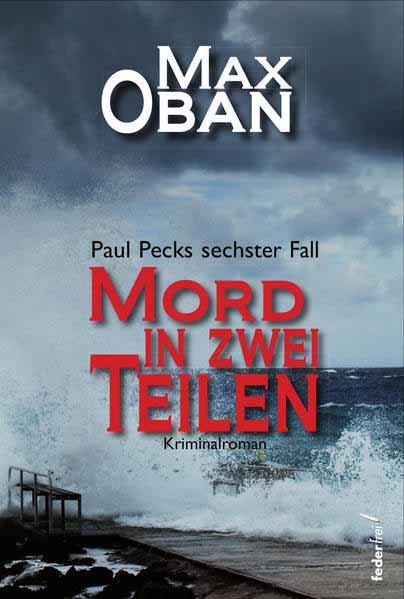 Mord in zwei Teilen Paul Pecks sechster Fall | Max Oban