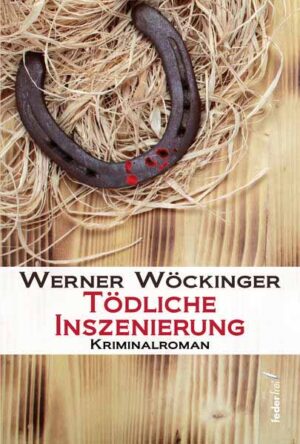 Tödliche Inszenierung | Werner Wöckinger