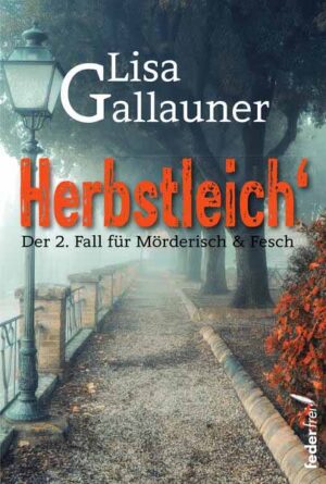 Herbstleich Der zweite Fall für Mörderisch & Fesch | Lisa Gallauner