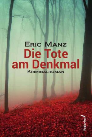 Die Tote am Denkmal | Eric Manz