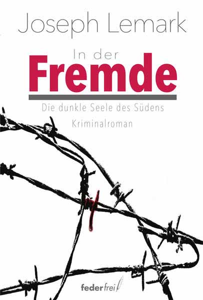 In der Fremde Die dunkle Seele des Südens | Joseph Lemark