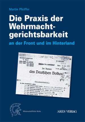 Die Praxis der Wehrmachtgerichtsbarkeit an der Front und im Hinterland | Bundesamt für magische Wesen