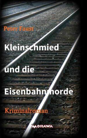 Kleinschmied und die Eisenbahnmorde | Peter Faust