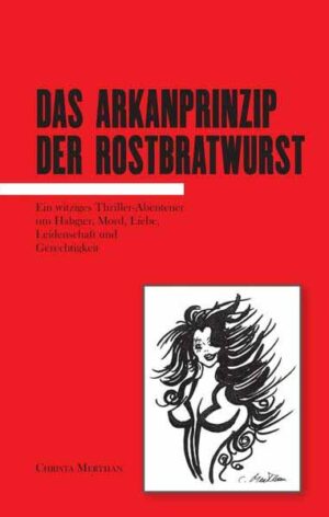 Das Arkanprinzip der Rostbratwurst | Christa Merthan