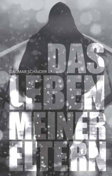 Das Leben meiner Eltern | Dagmar Schaider