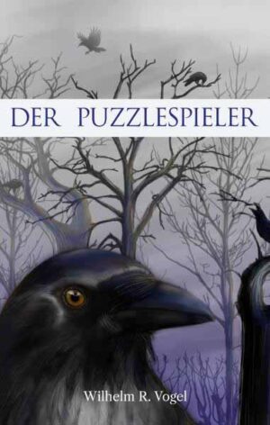 Der Puzzlespieler Kriminalerzählung | Wilhelm R. Vogel
