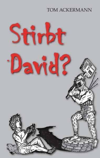 Stirbt David ? | Tom Ackermann