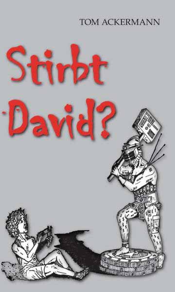 Stirbt David ? | Tom Ackermann