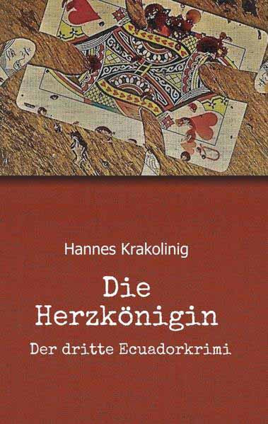 Die Herzkönigin Der Dritte Ecuadorkrimi | Hannes Krakolinig