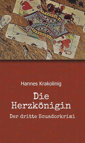 Die Herzkönigin Der Dritte Ecuadorkrimi | Hannes Krakolinig