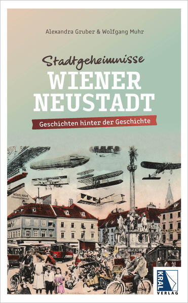 Stadtgeheimnisse Wiener Neustadt | Alexandra Gruber, Wolfgang Muhr
