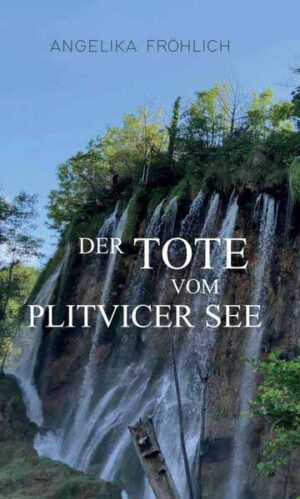 Der Tote vom Plitvicer See | Angelika Fröhlich