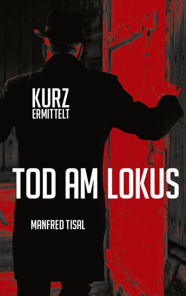 Kurz ermittelt Tod am Lokus | Manfred Tisal