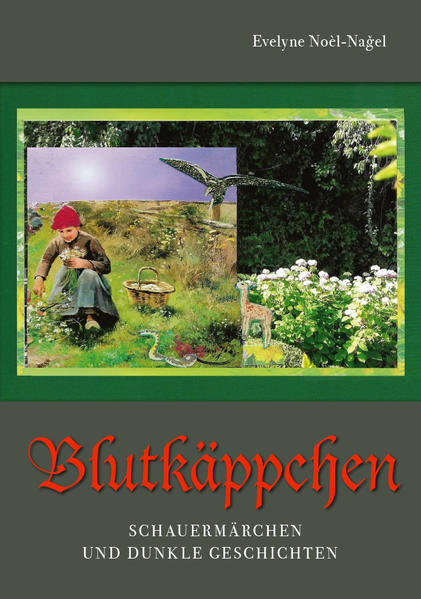 Blutkäppchen Schauermärchen und dunkle Geschichten | Evelyne Noel Nagel