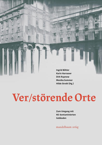 Ver/Störende Orte | Ingrid Böhler, Karin Harrasser, Christoph Hölz, Dirk Rupnow, Monika Sommer, Hilde Strobl