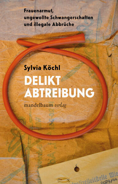 Delikt Abtreibung | Sylvia Köchl