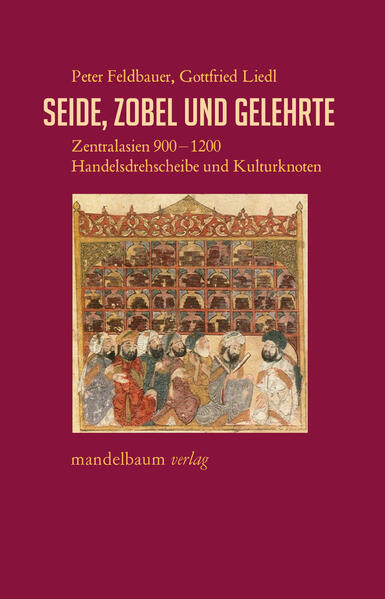 Seide, Zobel und Gelehrte | Peter Feldbauer, Gottfried Liedl