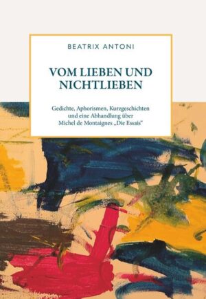 Nach zwei Kinderbüchern, die auch für Erwachsene gedacht sind, veröffentlicht Beatrix Antoni erstmals Gedichte, Aphorismen und Kurzgeschichten und stellt diesen eine Abhandlung über Michel de Montaignes „Die Essais“ an.