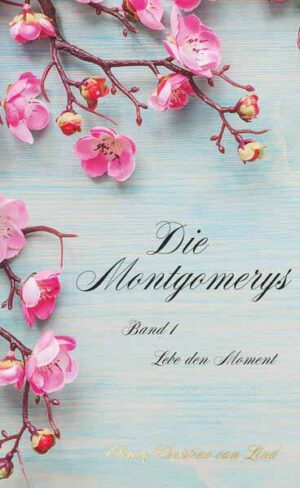 Die Montgomerys Band 1 Lebe den Moment | Elenay Christine van Lind