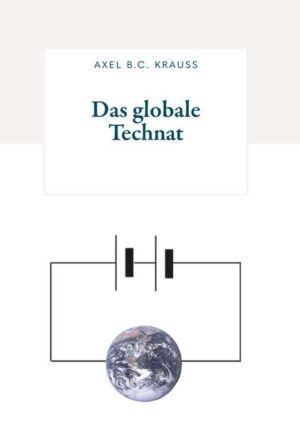 Das globale Technat | Axel B.C. Krauss