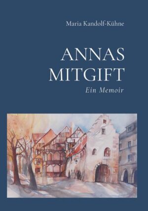Annas Mitgift | Maria Kandolf-Kühne