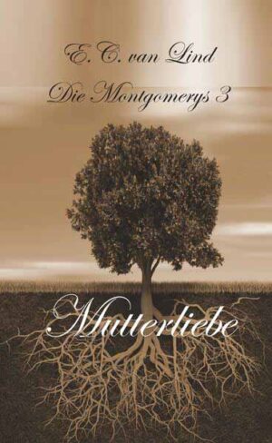 Die Montgomerys Band 3 Mutterliebe | Elenay Christine van Lind