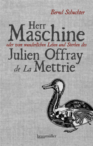 Julien Offray de La Mettrie (1709-1751), Gottseibeiuns der französischen Frühaufklärung, lebte als Arzt, Sozialreformer und klandestiner Autor und Philosoph gleich mehrere Leben, ehe er - von Diderot, Voltaire und dem halben intellektuellen Europa gehasst - in Potsdam seinen berühmten Pastetentod starb. Was kann uns Herr Maschine, wie La Mettrie nach seinem berühmtesten Buch LHomme Machine genannt wurde, heute noch erzählen? Geboren in Saint-Malo, der Heimatstadt berüchtigter Piraten, ist auch La Mettrie ein Freibeuter auf literarischem wie philosophischem Gebiet, ungezähmt, kompromisslos und mutig - als Mediziner ein Freund der Schwachen und Kritiker der Ärzteschaft, als Philosoph ein origineller Denker des Materialismus, der früh das Gewaltpotenzial aller Religionen anprangert und stattdessen ein epikureisches Ideal der Körperlichkeit propagiert. Verfolgt und verfemt muss er ins Exil, zuerst ins niederländische Leiden, später nach Preußen, wo er am Hof des Philosophenkönigs Friedrich II. Asyl findet, ehe ihn mit nur 42 Jahren ein Abendessen aus dem Leben reißt. Bernd Schuchter beschränkt sich aber nicht auf La Mettries erzählenswertes Leben, sondern entwirft ein breites Panorama des achtzehnten Jahrhunderts von der mechanischen Ente über den bücherverbrennenden Henker bis zur staatlichen Lotterie Frankreichs - und über allem schwebt der aufklärerische Ruf: Übernimm Verantwortung für dein eigenes Leben!