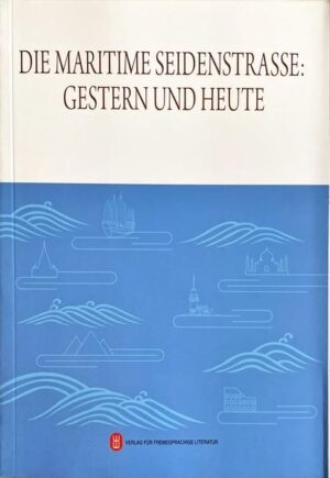 Die Maritime Seidenstrasse: Gestern und heute (Deutsche Ausgabe) | Bundesamt für magische Wesen
