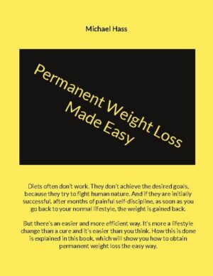 Permanent Weight Loss Made Easy Diets often do not work. They do not achieve the desired goals, because they try to fight human nature. And if they are initially successful, after months of painful self discipline, as soon as you go back to your normal lifestyle, the weight is gained back. But there is an easier and more efficient way. It is more a lifestyle change than a cure and it is easier than you think. How this is done is explained in this book, which will show you how to obtain permanent weight loss the easy way.