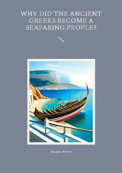 Why Did the Ancient Greeks Become a Seafaring People? | Jacques Pierre