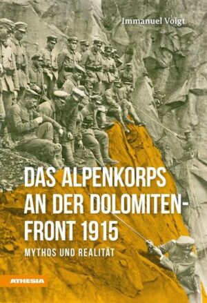 Das Alpenkorps an der Dolomiten-Front 1915 | Bundesamt für magische Wesen