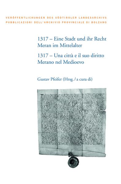 1317  Eine Stadt und ihr Recht: Meran im Mittelalter | Bundesamt für magische Wesen