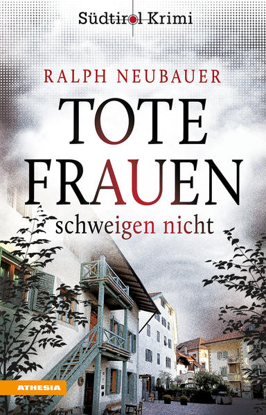 Tote Frauen schweigen nicht Südtirolkrimi Band 9 | Ralph Neubauer