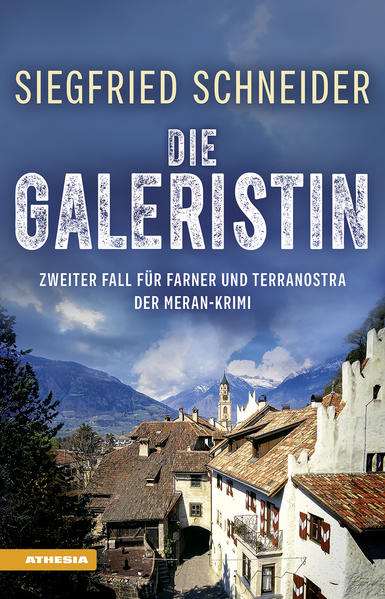 Die Galeristin Der Meran-Krimi - Zweiter Fall für Farner und Terranostra | Siegfried Schneider