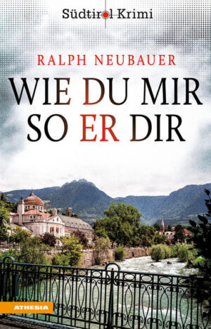 Wie du mir so er dir Südtirolkrimi Band 3 | Ralph Neubauer